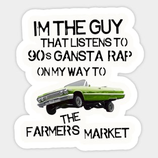 I'm the Guy That Listens to 90s Gangsta Rap on My Way to the Farmer's Market Sticker